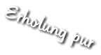 Erholung pur